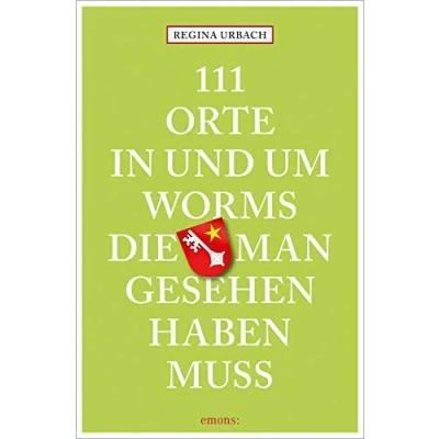 Abbildung von 111 Orte in und um Worms, die man gesehen haben muss: Reiseführer