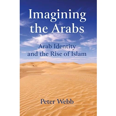 Abbildung von Imagining the Arabs: Arab Identity and Rise of Islam