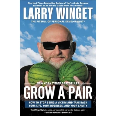 Abbildung von Grow a Pair: How to Stop Being Victim and Take Back Your Life, Business, Sanity