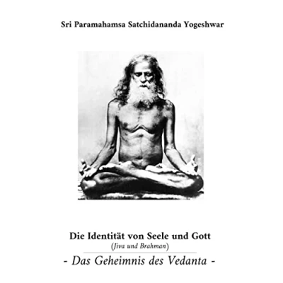 Abbildung von Die Identität von Seele und Gott (Jiva Brahman): Das Geheimnis des Vedanta