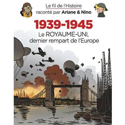 Abbildung von Le fil de l&#039;Histoire raconté par Ariane &amp; Nino 1939 1945 Royaume Uni dernier rempart l&#039;Eur: l&#039;Europe