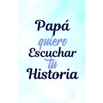 Abbildung von Papá quiero Escuchar tu Historia: Preguntas Diario guiado de el para compartir su amor y vida aventuras sus historia(Español)