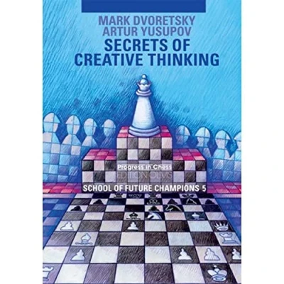Abbildung von Secrets of creative thinking: School Future Champions vol. 5 (Progress in Chess, Band 26)