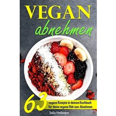 Abbildung von Vegan Abnehmen: 63 vegane Rezepte in deinem Kochbuch für deine Diät zum Abnehmen