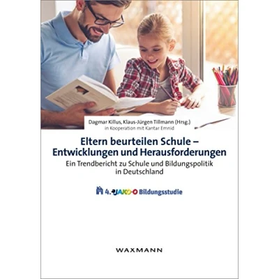 Abbildung von Eltern beurteilen Schule Entwicklungen und Herausforderungen: Ein Trendbericht zu Bildungspolitik in Deutschland: ... Deutschland. Die 4. JAKO O Bildungsstudie