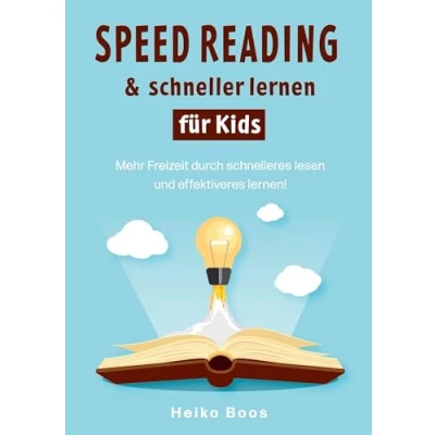Abbildung von Speed Reading &amp; schneller lernen für Kids: Mehr Freizeit durch schnelleres lesen und effektiveres lernen!