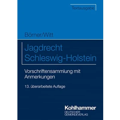 Abbildung von Jagdrecht Schleswig Holstein: Vorschriftensammlung mit Anmerkungen (Kommunale Schriften für Holstein)