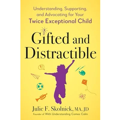 Abbildung von Gifted and Distractible: Understanding, Supporting, Advocating for Your Twice Exceptional Child