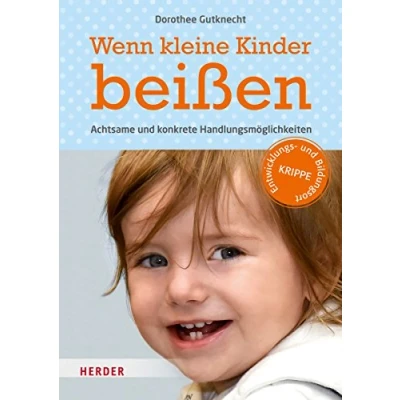 Abbildung von Wenn kleine Kinder beißen: Achtsame und konkrete Handlungsmöglichkeiten