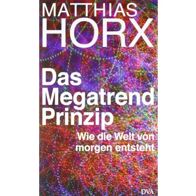 Abbildung von Das Megatrend Prinzip: Wie die Welt von morgen entsteht