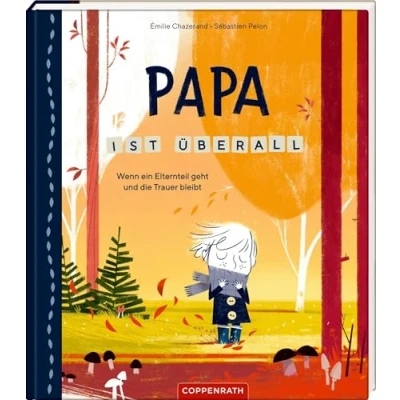 Abbildung von Papa ist überall: Wenn ein Elternteil geht und die Trauer bleibt