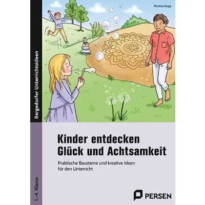Abbildung von Kinder entdecken Glück und Achtsamkeit: Praktische Bausteine kreative Ideen für den Unterricht (1. bis 4. Klasse)