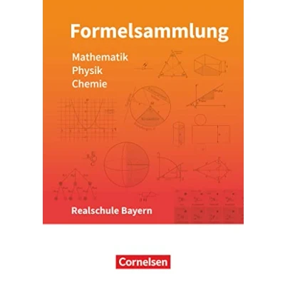 Abbildung von Formelsammlungen Sekundarstufe I Bayern Realschule: Mathematik Physik Chemie Formelsammlung LehrplanPLUS