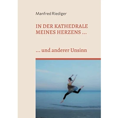 Abbildung von In der Kathedrale meines Herzens: ... und anderer Unsinn