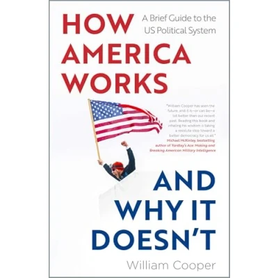 Abbildung von How America Works... and Why It Doesn&#039;t: A Brief Guide to the US Political System
