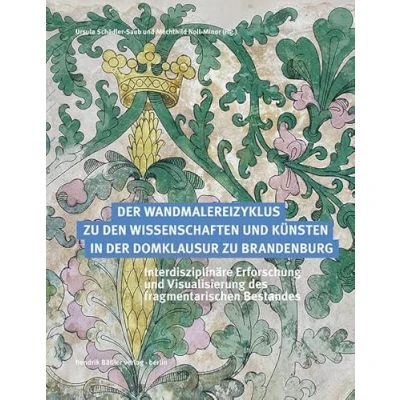 Abbildung von der Wandmalereizyklus zu den Wissenschaften und Künsten in Domklausur Brandenburg: Interdisziplinäre Erforschung Visualisierung des ... Bestandes (Schriften Hornemann Instituts)