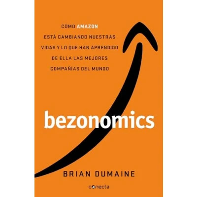 Abbildung von Bezonomics: How Amazon Is Changing Our Lives And What The World&#039;s Best Companies Are Learning From It