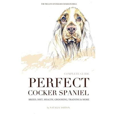 Abbildung von Perfect cocker spaniel: complete guide. Breed, diet, health, grooming, training and more