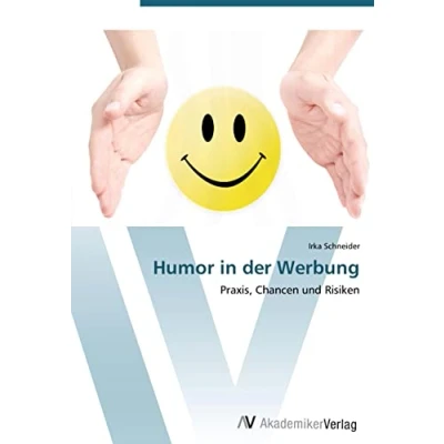 Abbildung von Humor in der Werbung: Praxis, Chancen und Risiken