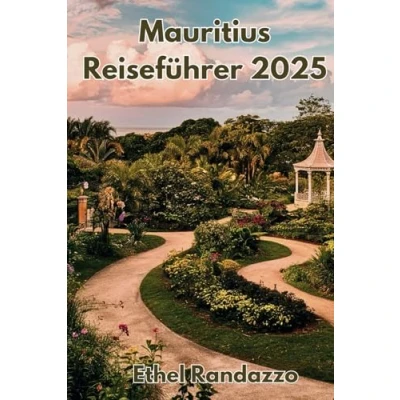 Abbildung von Mauritius Reiseführer 2025: Ihr unverzichtbarer Begleiter bei der Erkundung des Paradieses Strände, Kultur und Abenteuer