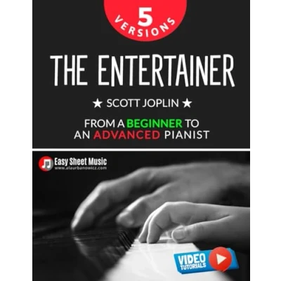 Abbildung von The Entertainer Scott Joplin I 5 Versions From a Beginner to an Advanced Pianist: Easy / Medium Original Piano Sheet Music for Students Kids ... Aspiring Musicians Video Tutorials
