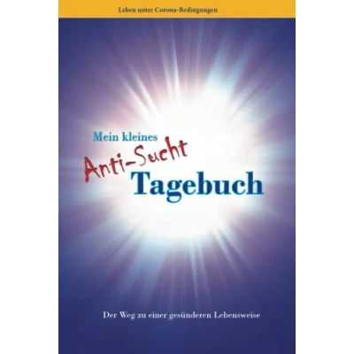 Abbildung von Mein kleines ANTI SUCHT TAGEBUCH: Der Weg zu einer gesündereren Lebensweise