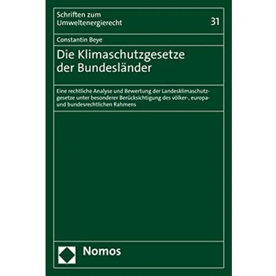 Abbildung von Die Klimaschutzgesetze der Bundesländer: Eine rechtliche Analyse und Bewertung Landesklimaschutzgesetze unter besonderer Berücksichtigung des ... Rahmens (Schriften zum Umweltenergierecht)