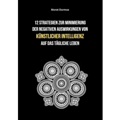 Abbildung von 12 Strategien zur Minimierung der negativen Auswirkungen von künstlicher Intelligenz auf das tägliche Leben