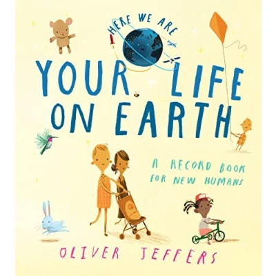 Abbildung von Your Life On Earth: A baby memory book from the creator of bestselling Here We Are perfect keepsake and gift for new parents to record their infant’s first year milestones