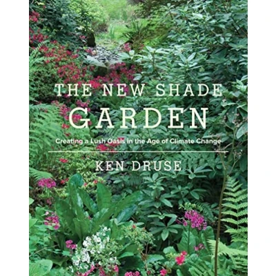 Abbildung von the New Shade Garden: Creating a Lush Oasis in Age of Climate Change