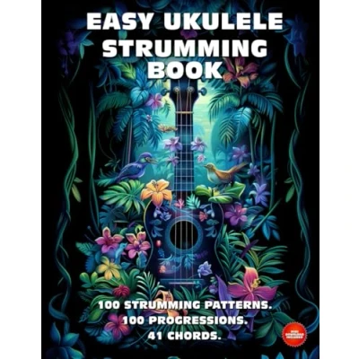 Abbildung von Easy Ukulele Strumming Book. 100 Patterns. Progressions. 41 Chords.: Beginner to Advanced Collection: Tabs, Notes, Diagrams, and Explanations for Soprano Ukulele.