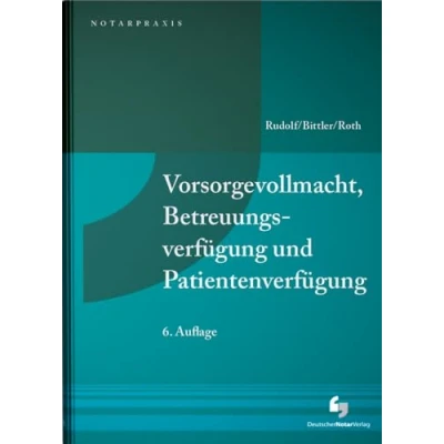 Abbildung von Vorsorgevollmacht, Betreuungsverfügung und Patientenverfügung (NotarPraxis)