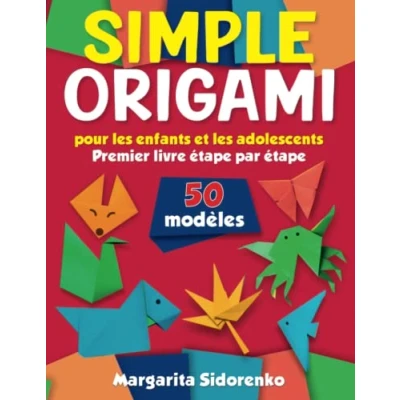 Abbildung von Origami simple pour les enfants et adolescents: 50 modèles. Premier livre étape par