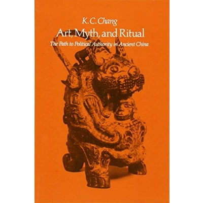 Abbildung von Art, Myth and Ritual: The Path to Political Authority in Ancient China