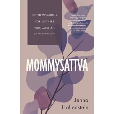 Abbildung von Mommysattva: Contemplations for Mothers Who Meditate (or Wish They Could)