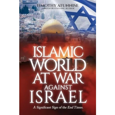 Abbildung von Islamic World at War Against Israel: A Significant Sign of the End Times (The Second Coming Christ, Band 15)