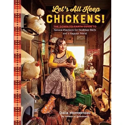 Abbildung von Let&#039;s All Keep Chickens!: The Down to Earth Guide Natural Practices for Healthier Birds and a Happier World