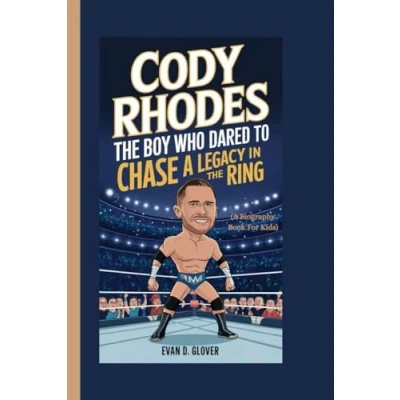 Abbildung von CODY RHODES: the Boy Who Dared to Chase a Legacy in Ring (A Biography Book For Kids)