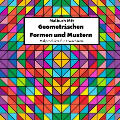 Abbildung von Malbuch mit geometrischen Formen und Mustern : Malprodukte für Erwachsene: Entspannungsmalbuch fuer erwachsene