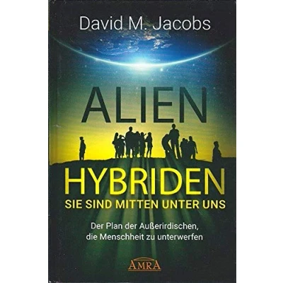 Abbildung von ALIEN HYBRIDEN! Sie sind mitten unter uns: der Plan Außerirdischen, die Menschheit zu unterwerfen