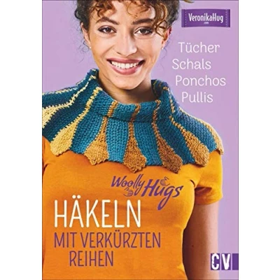 Abbildung von Woolly Hugs Häkeln mit verkürzten Reihen. Tücher, Schals, Ponchos, Pullis. Bunte Muster und individuelle Farbkombinationen. das ganz besondere Häkeldesign, für alle die Außergewöhnliche lieben.