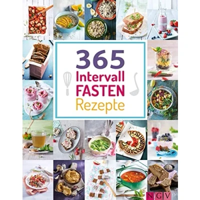Abbildung von 365 Intervallfasten Rezepte: Gerichte von herzhaft bis süß für jeden Fastenrhythmus