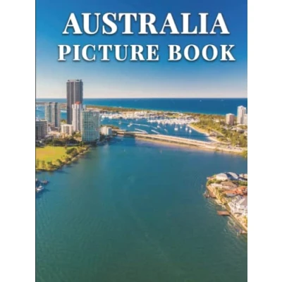 Abbildung von Australia Picture Book: 100 Beautiful Images of Australia&#039;s Landscapes, Cities, Wildlife &amp; Culture Perfect Gift or Hardcover Coffee Table Book