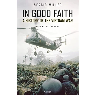 Abbildung von In Good Faith: A History of the Vietnam War Volume 1: 194565