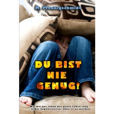 Abbildung von Du bist nie genug: Wie negative Stimmen in Dir freundlich machst