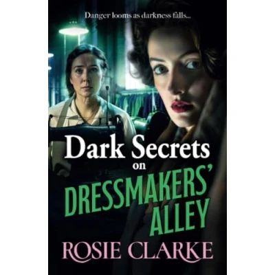 Abbildung von Dark Secrets on Dressmakers&#039; Alley: the next instalment in gritty, historical saga series from Rosie Clarke (Dressmakers&#039; Alley, 2)