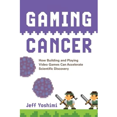 Abbildung von Gaming Cancer: How Building and Playing Video Games Can Accelerate Scientific Discovery