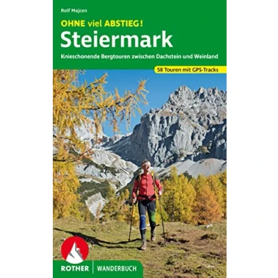 Abbildung von OHNE viel ABSTIEG! Steiermark: Knieschonende Bergtouren zwischen Dachstein und Weinland. 56 Touren mit GPS Tracks (Rother Wanderbuch)