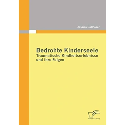 Abbildung von Bedrohte Kinderseele Traumatische Kindheitserlebnisse und ihre Folgen