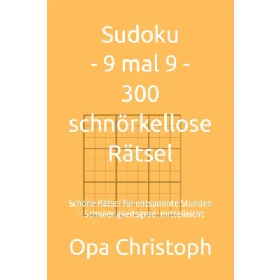 Abbildung von Sudoku 9 mal 300 schnörkellose Rätsel: Schöne Rätsel für entspannte Stunden Schwierigkeitsgrad: mittelleicht